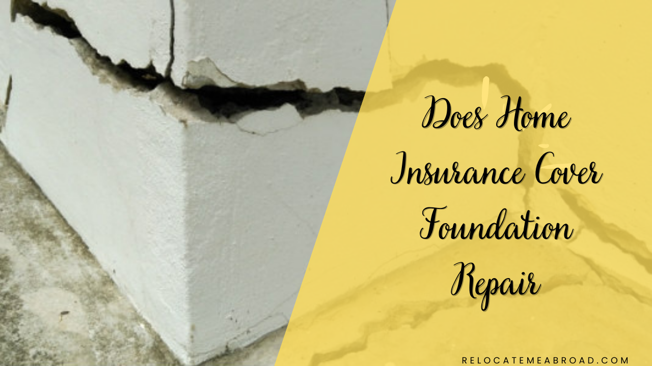 Does Home Insurance Cover Foundation Repair Relocating Abroad