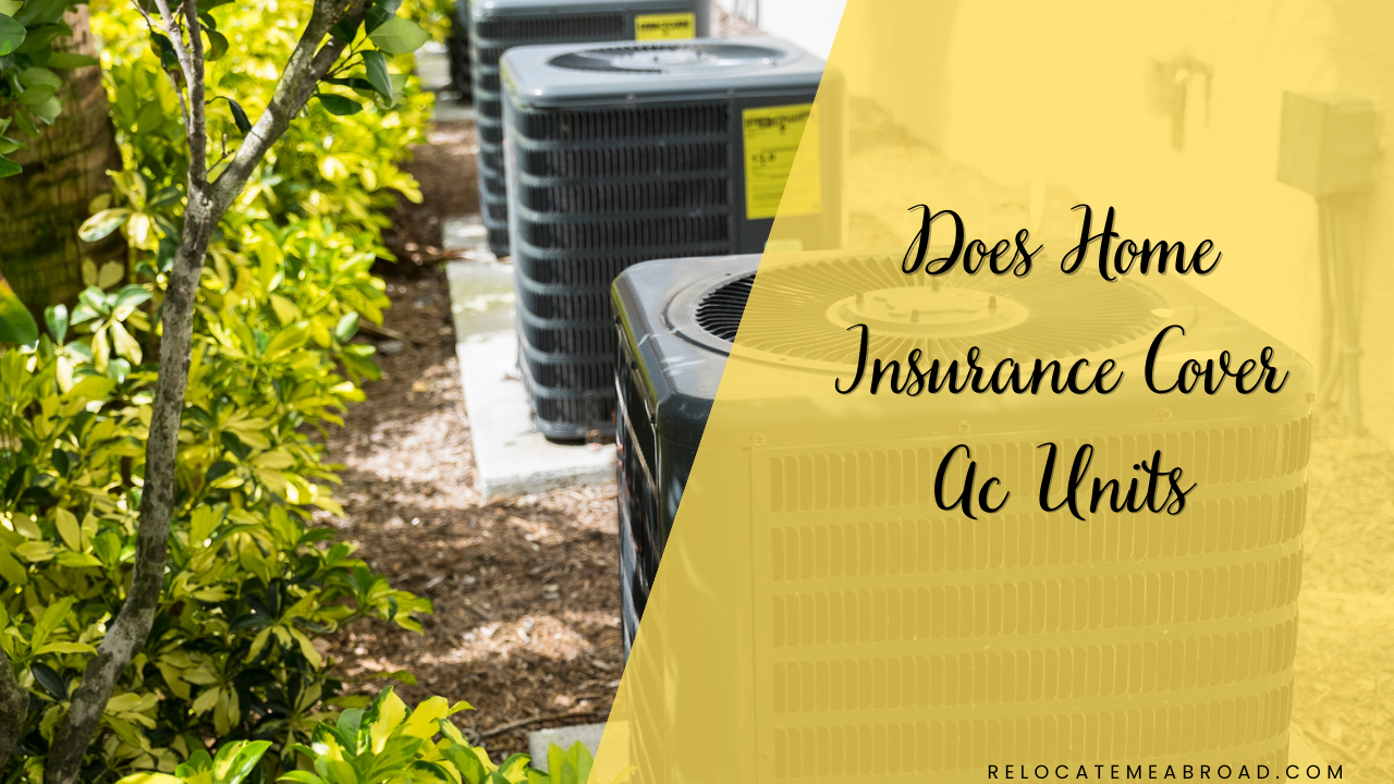 Does Home Insurance Cover Ac Units Relocating Abroad